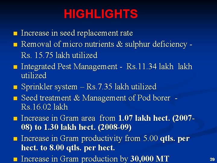 HIGHLIGHTS n n n n Increase in seed replacement rate Removal of micro nutrients
