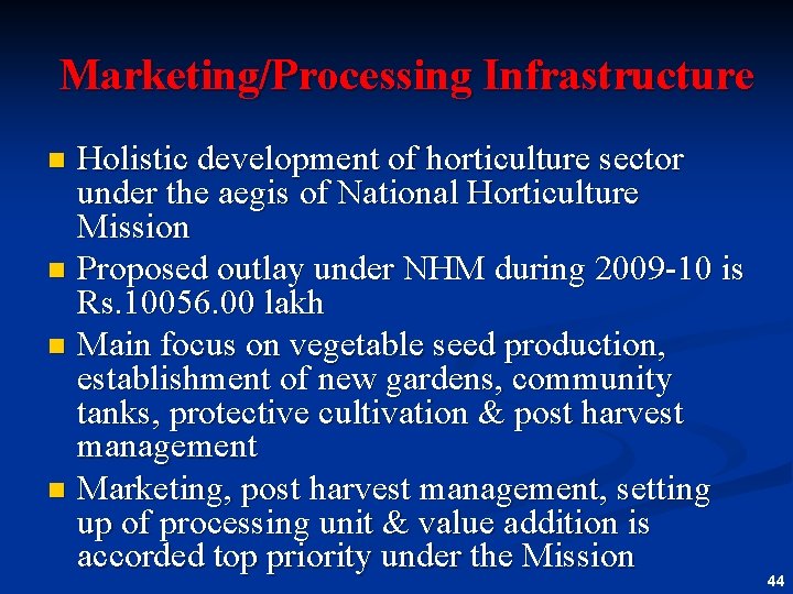 Marketing/Processing Infrastructure Holistic development of horticulture sector under the aegis of National Horticulture Mission