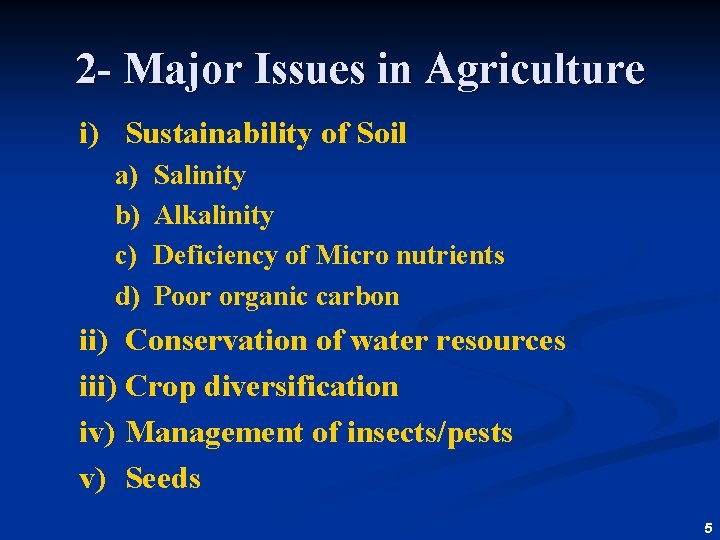 2 - Major Issues in Agriculture i) Sustainability of Soil a) b) c) d)