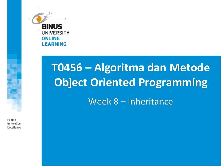 T 0456 – Algoritma dan Metode Object Oriented Programming Week 8 – Inheritance 