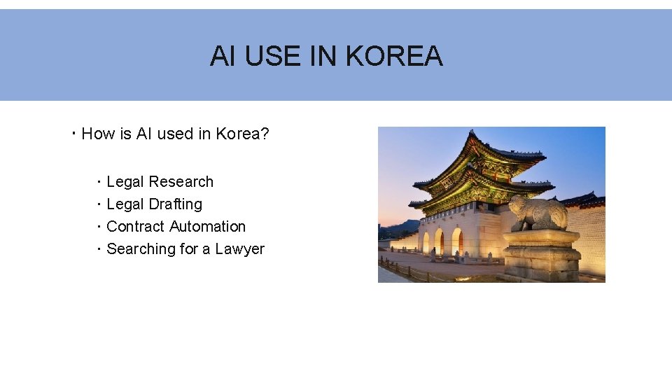 AI USE IN KOREA How is AI used in Korea? Legal Research Legal Drafting