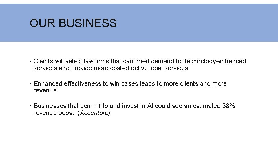 OUR BUSINESS Clients will select law firms that can meet demand for technology-enhanced services