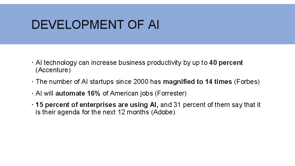DEVELOPMENT OF AI technology can increase business productivity by up to 40 percent (Accenture)
