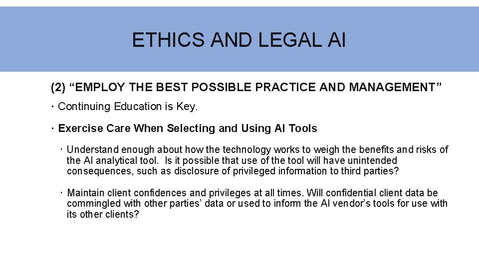 ETHICS AND LEGAL AI (2) “EMPLOY THE BEST POSSIBLE PRACTICE AND MANAGEMENT” Continuing Education