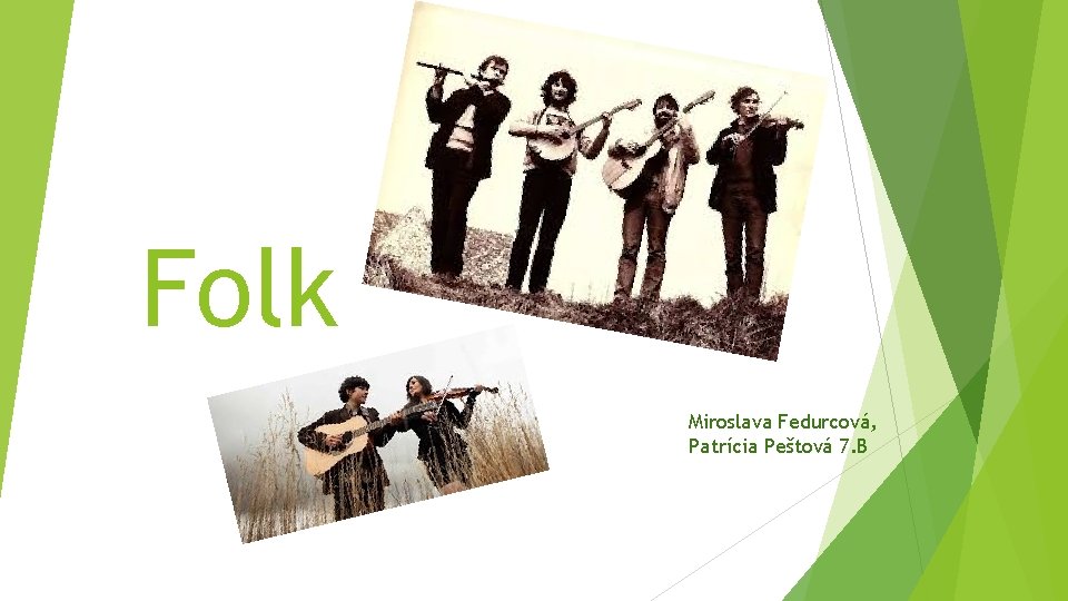 Folk Miroslava Fedurcová, Patrícia Peštová 7. B 