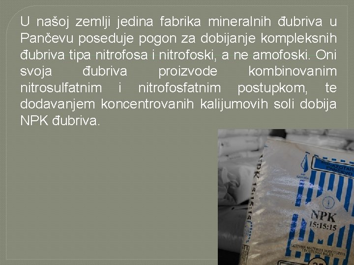U našoj zemlji jedina fabrika mineralnih đubriva u Pančevu poseduje pogon za dobijanje kompleksnih