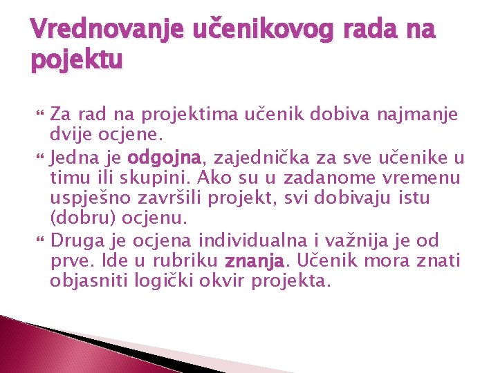 Vrednovanje učenikovog rada na pojektu Za rad na projektima učenik dobiva najmanje dvije ocjene.