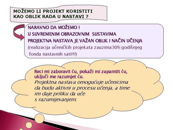 MOŽEMO LI PROJEKT KORISTITI KAO OBLIK RADA U NASTAVI ? NARAVNO DA MOŽEMO !