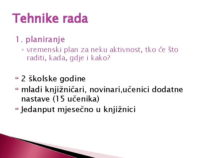 Tehnike rada 1. planiranje ◦ vremenski plan za neku aktivnost, tko će što raditi,