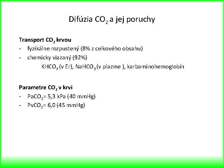 Difúzia CO 2 a jej poruchy Transport CO 2 krvou - fyzikálne rozpustený (8%