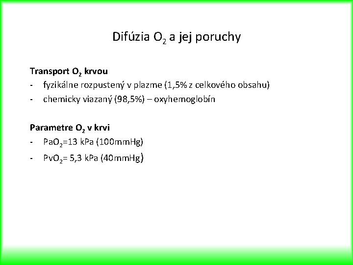 Difúzia O 2 a jej poruchy Transport O 2 krvou - fyzikálne rozpustený v