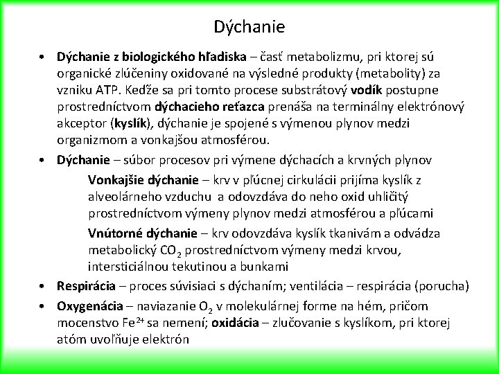 Dýchanie • Dýchanie z biologického hľadiska – časť metabolizmu, pri ktorej sú organické zlúčeniny