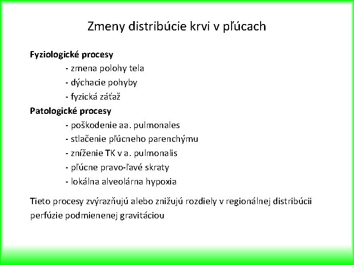 Zmeny distribúcie krvi v pľúcach Fyziologické procesy - zmena polohy tela - dýchacie pohyby