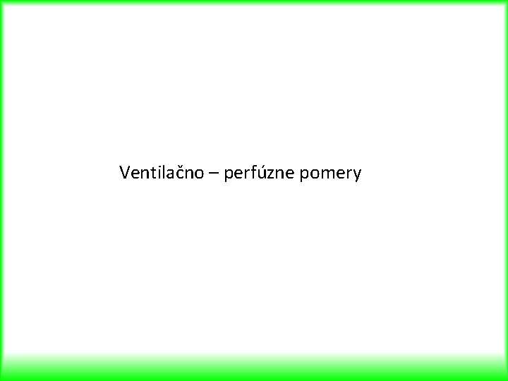 Ventilačno – perfúzne pomery 