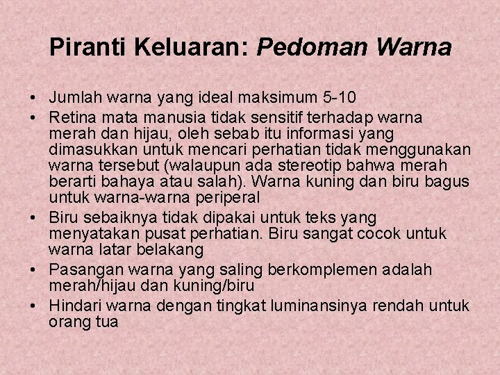 Piranti Keluaran: Pedoman Warna • Jumlah warna yang ideal maksimum 5 -10 • Retina