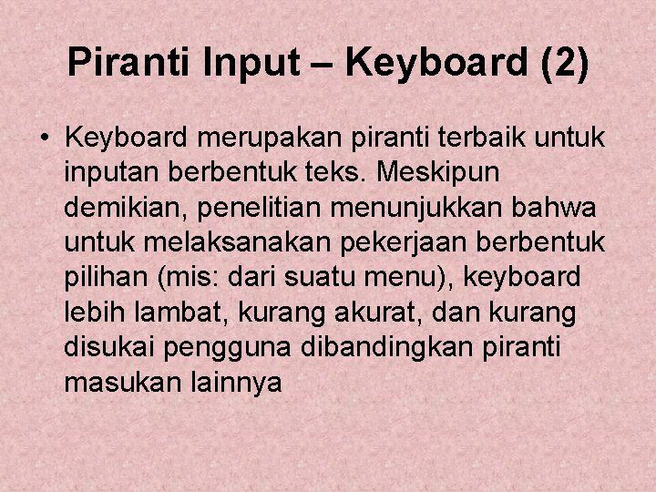 Piranti Input – Keyboard (2) • Keyboard merupakan piranti terbaik untuk inputan berbentuk teks.