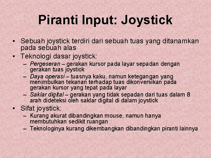 Piranti Input: Joystick • Sebuah joystick terdiri dari sebuah tuas yang ditanamkan pada sebuah