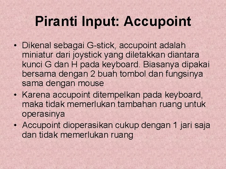 Piranti Input: Accupoint • Dikenal sebagai G-stick, accupoint adalah miniatur dari joystick yang diletakkan