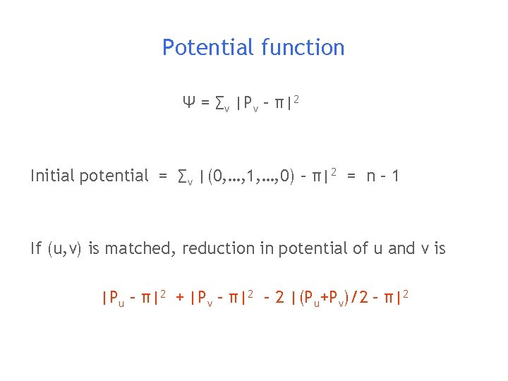 Potential function Ψ = ∑v |Pv – π|2 Initial potential = ∑v |(0, …,