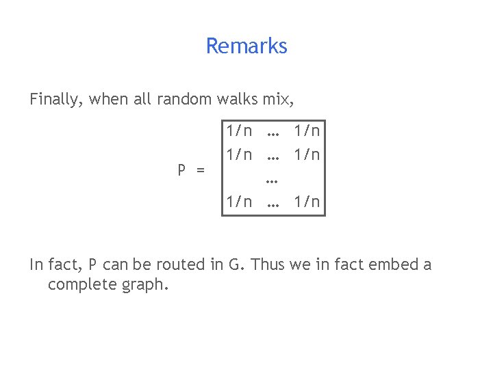 Remarks Finally, when all random walks mix, P = 1/n … 1/n In fact,