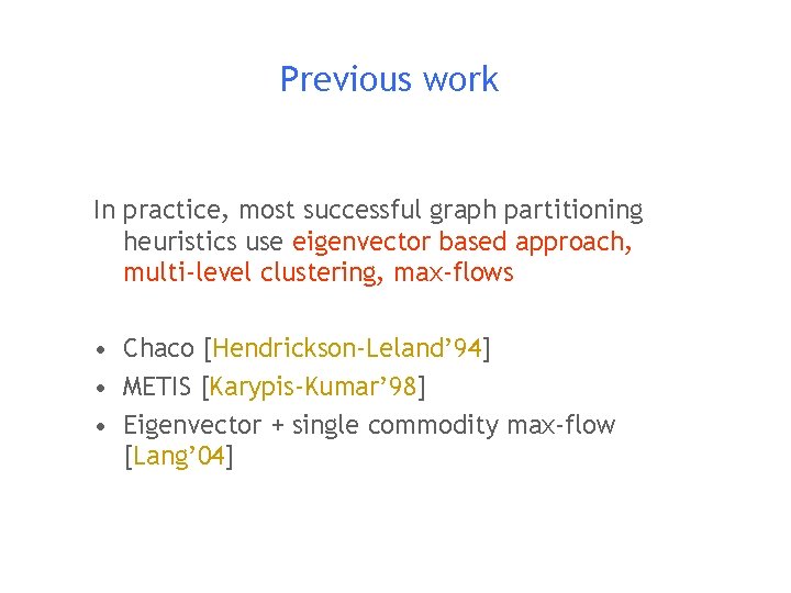 Previous work In practice, most successful graph partitioning heuristics use eigenvector based approach, multi-level