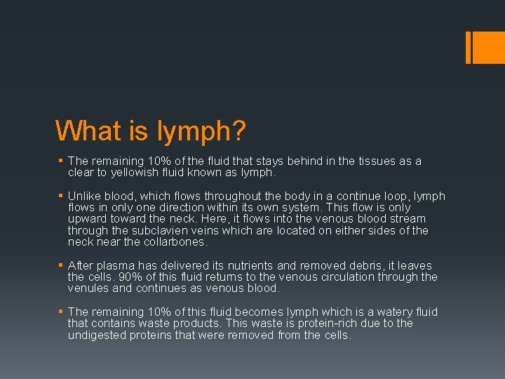 What is lymph? § The remaining 10% of the fluid that stays behind in