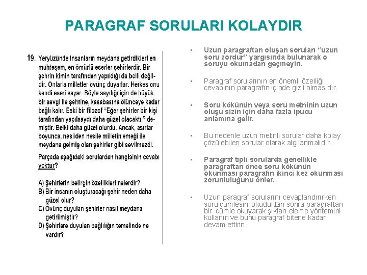 PARAGRAF SORULARI KOLAYDIR • Uzun paragraftan oluşan soruları “uzun soru zordur” yargısında bulunarak o