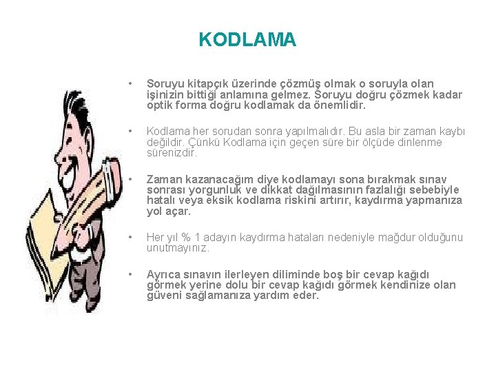 KODLAMA • Soruyu kitapçık üzerinde çözmüş olmak o soruyla olan işinizin bittiği anlamına gelmez.