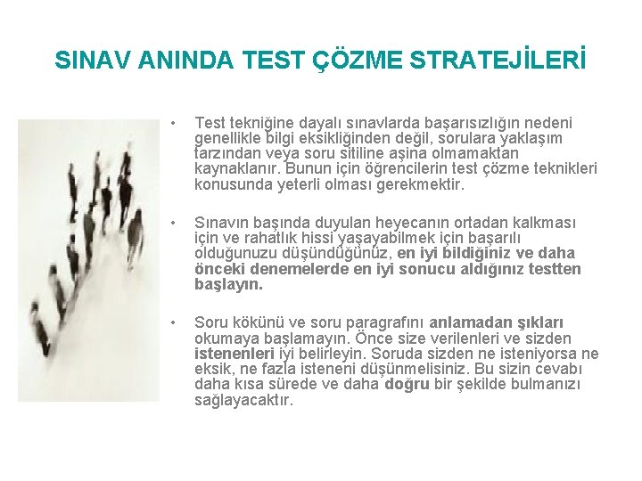 SINAV ANINDA TEST ÇÖZME STRATEJİLERİ • Test tekniğine dayalı sınavlarda başarısızlığın nedeni genellikle bilgi