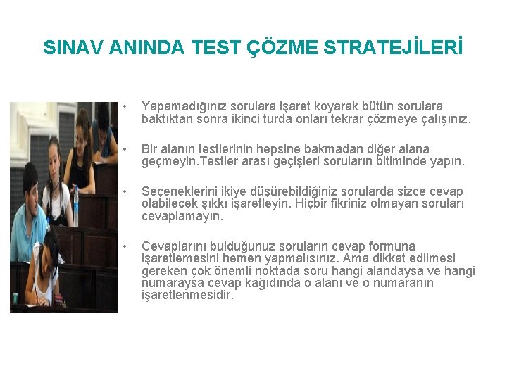 SINAV ANINDA TEST ÇÖZME STRATEJİLERİ • Yapamadığınız sorulara işaret koyarak bütün sorulara baktıktan sonra