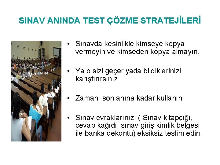 SINAV ANINDA TEST ÇÖZME STRATEJİLERİ • Sınavda kesinlikle kimseye kopya vermeyin ve kimseden kopya