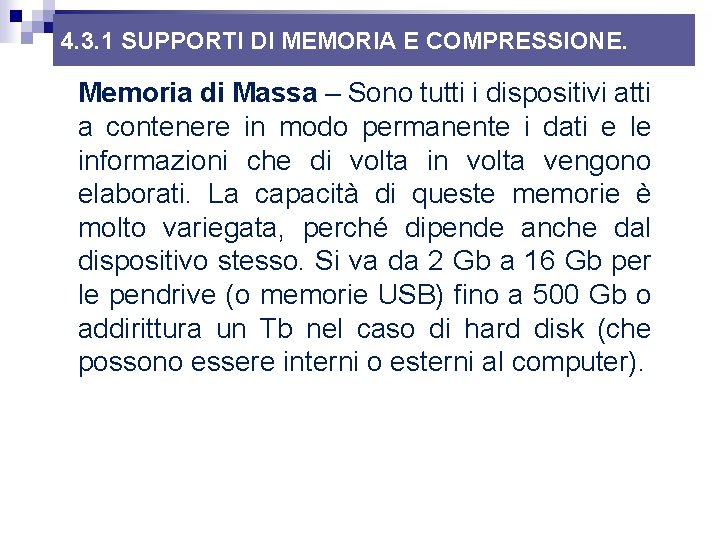 4. 3. 1 SUPPORTI DI MEMORIA E COMPRESSIONE. Memoria di Massa – Sono tutti 4. 3. 1 SUPPORTI DI MEMORIA E COMPRESSIONE. Memoria di Massa – Sono tutti
