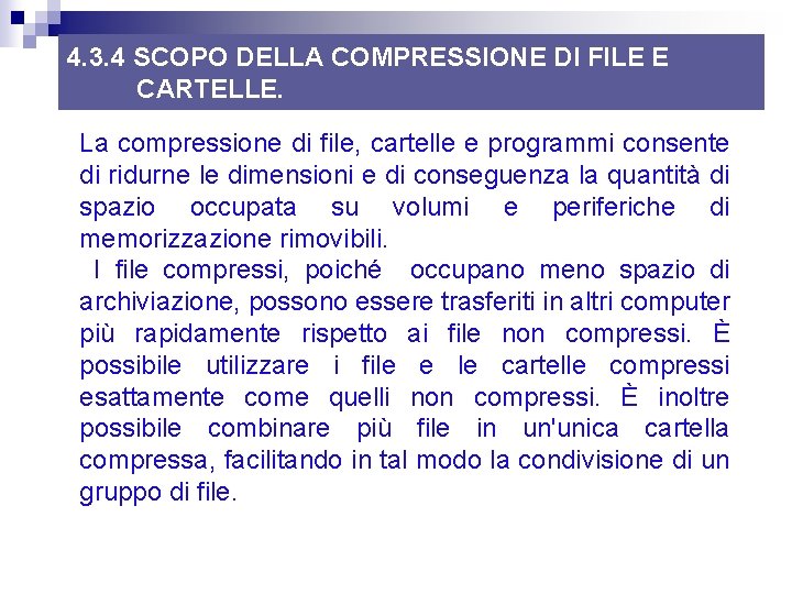 4. 3. 4 SCOPO DELLA COMPRESSIONE DI FILE E CARTELLE. La compressione di file, 4. 3. 4 SCOPO DELLA COMPRESSIONE DI FILE E CARTELLE. La compressione di file,