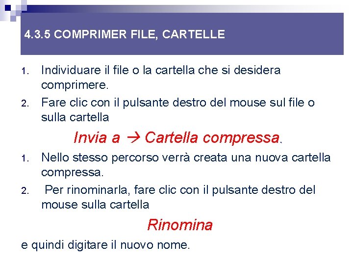 4. 3. 5 COMPRIMER FILE, CARTELLE 1. 2. Individuare il file o la cartella 4. 3. 5 COMPRIMER FILE, CARTELLE 1. 2. Individuare il file o la cartella