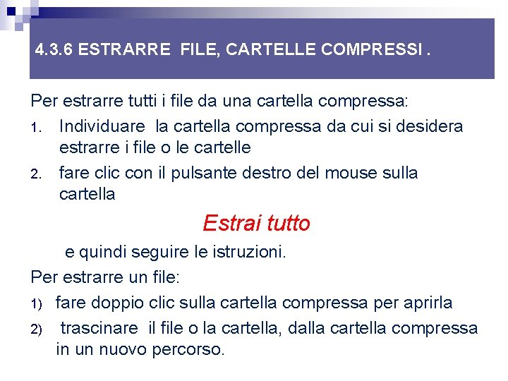 4. 3. 6 ESTRARRE FILE, CARTELLE COMPRESSI. Per estrarre tutti i file da una 4. 3. 6 ESTRARRE FILE, CARTELLE COMPRESSI. Per estrarre tutti i file da una
