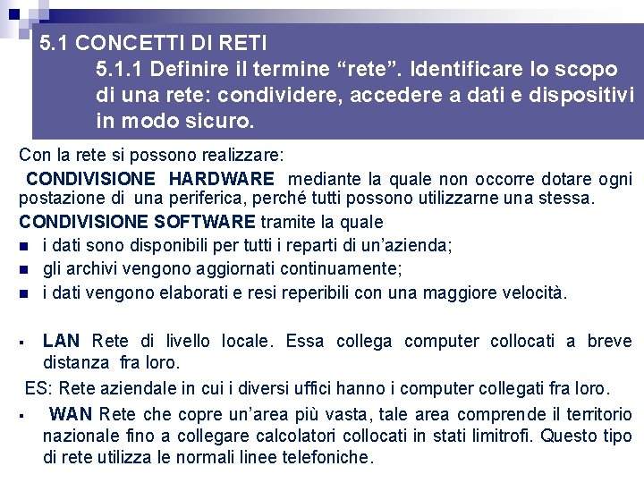 5. 1 CONCETTI DI RETI 5. 1. 1 Definire il termine “rete”. Identificare lo 5. 1 CONCETTI DI RETI 5. 1. 1 Definire il termine “rete”. Identificare lo