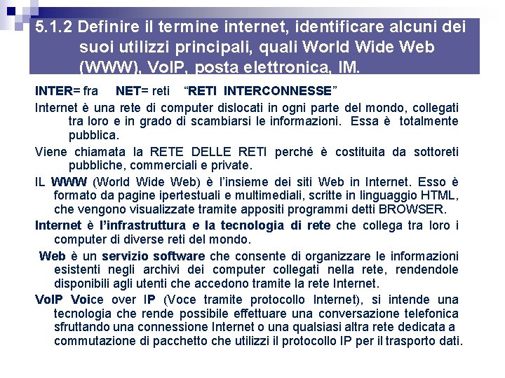 5. 1. 2 Definire il termine internet, identificare alcuni dei suoi utilizzi principali, quali 5. 1. 2 Definire il termine internet, identificare alcuni dei suoi utilizzi principali, quali