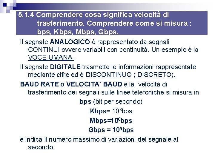 5. 1. 4 Comprendere cosa significa velocità di trasferimento. Comprendere come si misura 5. 1. 4 Comprendere cosa significa velocità di trasferimento. Comprendere come si misura