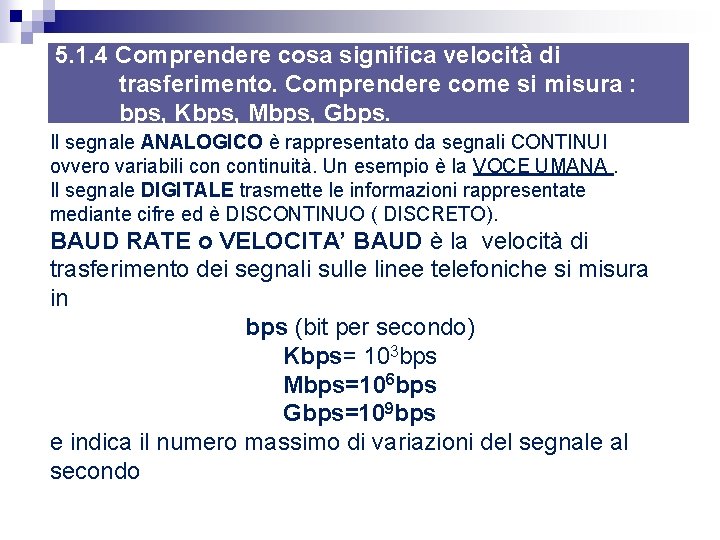 5. 1. 4 Comprendere cosa significa velocità di trasferimento. Comprendere come si misura 5. 1. 4 Comprendere cosa significa velocità di trasferimento. Comprendere come si misura