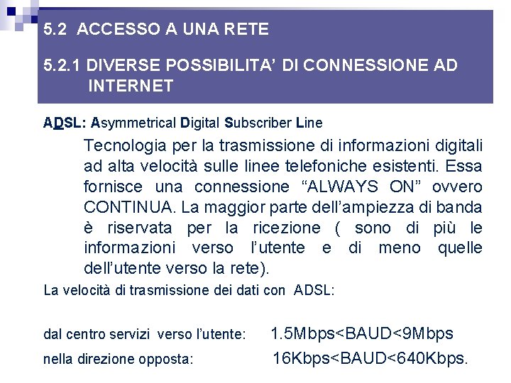 5. 2 ACCESSO A UNA RETE 5. 2. 1 DIVERSE POSSIBILITA’ DI CONNESSIONE AD 5. 2 ACCESSO A UNA RETE 5. 2. 1 DIVERSE POSSIBILITA’ DI CONNESSIONE AD