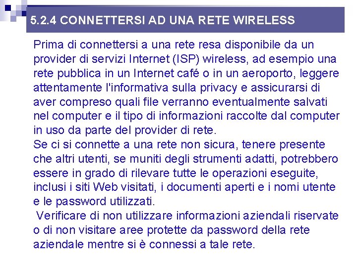5. 2. 4 CONNETTERSI AD UNA RETE WIRELESS Prima di connettersi a una rete 5. 2. 4 CONNETTERSI AD UNA RETE WIRELESS Prima di connettersi a una rete