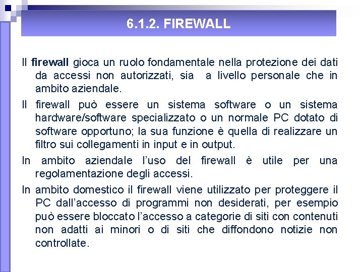6. 1. 2. FIREWALL Il firewall gioca un ruolo fondamentale nella protezione dei dati 6. 1. 2. FIREWALL Il firewall gioca un ruolo fondamentale nella protezione dei dati