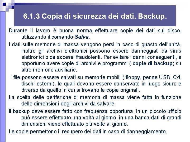 6. 1. 3 Copia di sicurezza dei dati. Backup. Durante il lavoro è buona 6. 1. 3 Copia di sicurezza dei dati. Backup. Durante il lavoro è buona