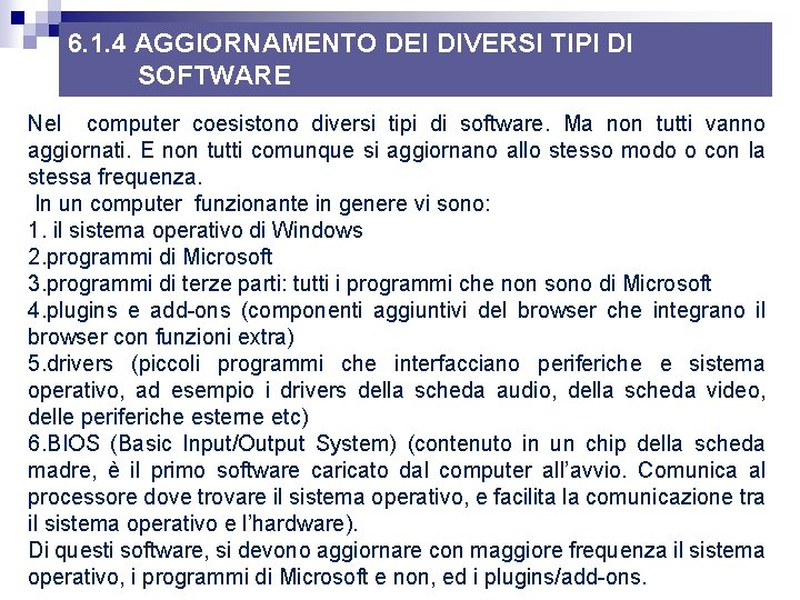 6. 1. 4 AGGIORNAMENTO DEI DIVERSI TIPI DI SOFTWARE Nel computer coesistono diversi tipi 6. 1. 4 AGGIORNAMENTO DEI DIVERSI TIPI DI SOFTWARE Nel computer coesistono diversi tipi