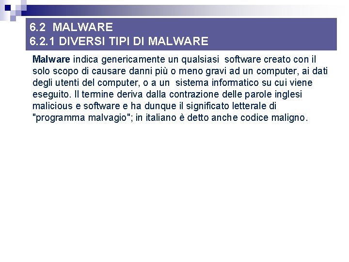 6. 2 MALWARE 6. 2. 1 DIVERSI TIPI DI MALWARE Malware indica genericamente un 6. 2 MALWARE 6. 2. 1 DIVERSI TIPI DI MALWARE Malware indica genericamente un
