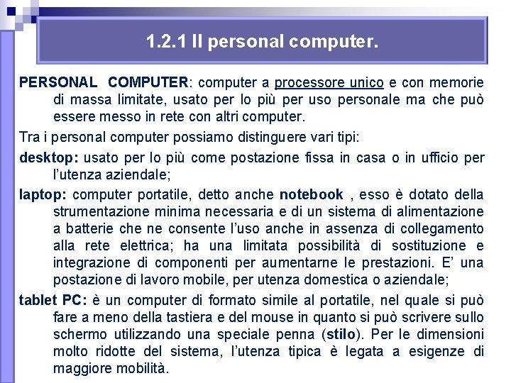 1. 2. 1 Il personal computer. PERSONAL COMPUTER: computer a processore unico e con 1. 2. 1 Il personal computer. PERSONAL COMPUTER: computer a processore unico e con