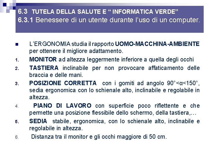 6. 3 TUTELA DELLA SALUTE E “ INFORMATICA VERDE” 6. 3. 1 Benessere di 6. 3 TUTELA DELLA SALUTE E “ INFORMATICA VERDE” 6. 3. 1 Benessere di