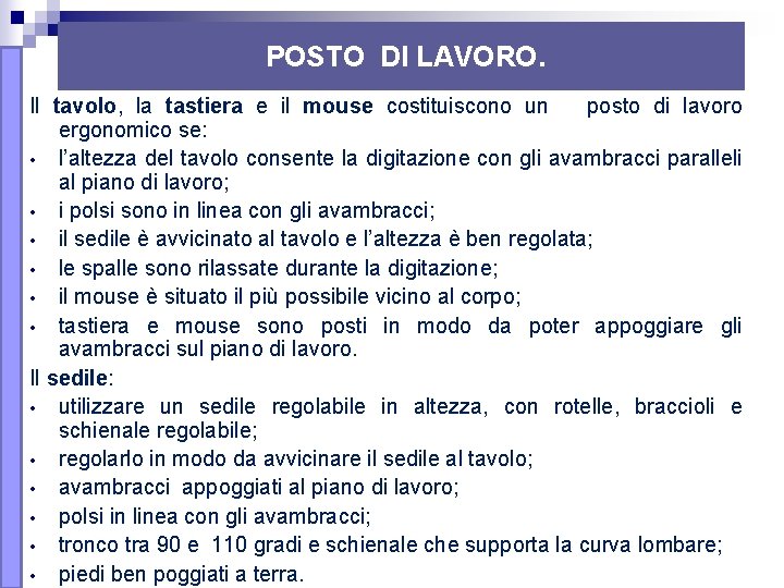 POSTO DI LAVORO. Il tavolo, la tastiera e il mouse costituiscono un posto di POSTO DI LAVORO. Il tavolo, la tastiera e il mouse costituiscono un posto di