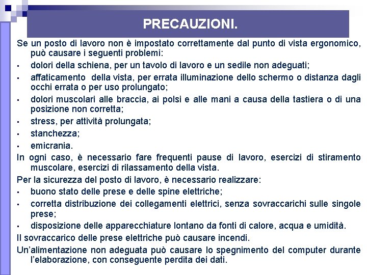 PRECAUZIONI. Se un posto di lavoro non è impostato correttamente dal punto di vista PRECAUZIONI. Se un posto di lavoro non è impostato correttamente dal punto di vista