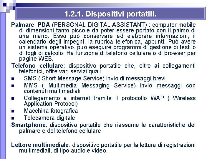 1. 2. 1. Dispositivi portatili. Palmare PDA (PERSONAL DIGITAL ASSISTANT) : computer mobile di 1. 2. 1. Dispositivi portatili. Palmare PDA (PERSONAL DIGITAL ASSISTANT) : computer mobile di